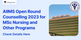 AIIMS Open Round Counselling 2023 for MSc Nursing and Other Programs to be Held on Sep 12; Check Details Here